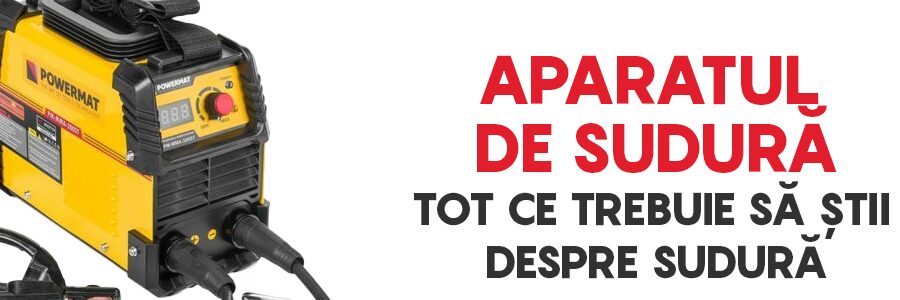 TOT CE TREBUIE SĂ ȘTII DESPRE SUDURĂ: CE PRODUSE AI NEVOIE?